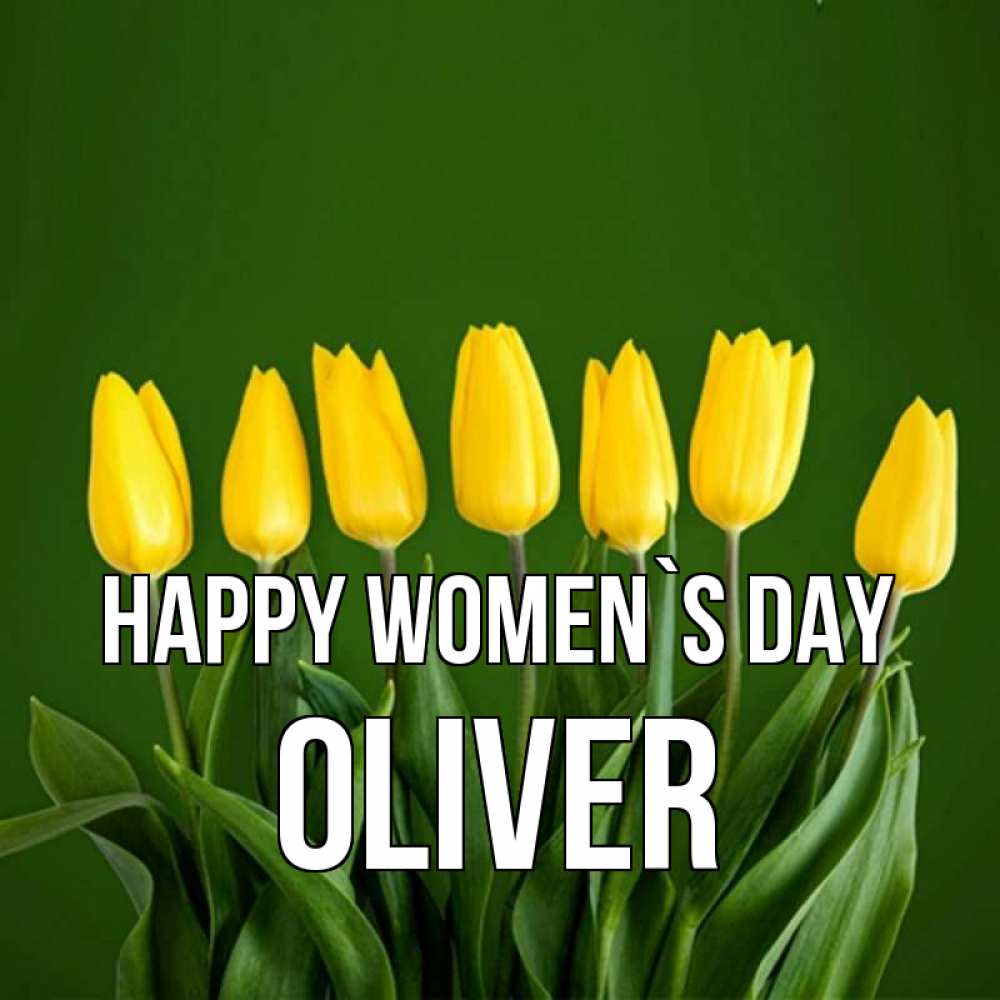 Greetings card с именем, Oliver happy women`s day желтого цвета 3 Greetings with text for free download 